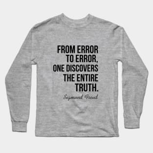 From error to error, one discovers the entire truth Long Sleeve T-Shirt